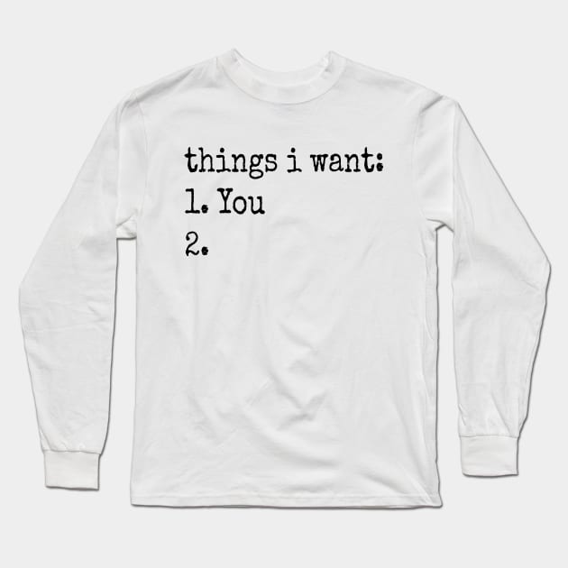 Things I Want Long Sleeve T-Shirt by TheCosmicTradingPost